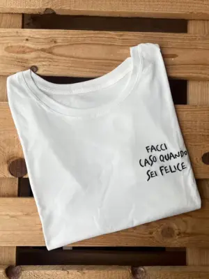 T-Shirt Facci Caso Quando Sei Felice